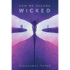 How We Became Wicked - Hardcover