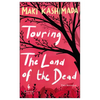 Touring the Land of the Dead (and Ninety-Nine Kisses) - Paperback