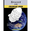 SpaceX Fan Coloring Book: The Authoritative Space Coloring Book With SpaceX Starship, Dragon Capsule, Elon Musk, and More - Paperback