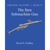 Firearm Anatomy - Book II The STEN Submachine Gun - Paperback