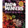 Brave New Meal: Fresh as F*ck Food for Every Table: A Vegan Cookbook - Hardcover