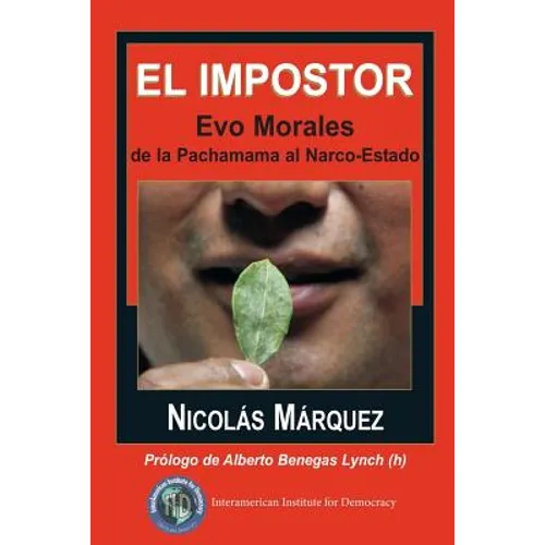 El impostor: Evo Morales, de la Pachamama al Narco-Estado - Paperback