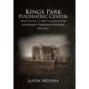 Kings Park Psychiatric Center: a Journey Through History: Volume I - Hardcover