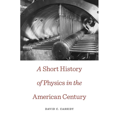 Short History of Physics in the American Century - Paperback