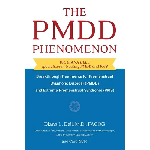 The PMDD Phenomenon: Breakthrough Treatments for Premenstrual Dysphoric Disorder (PMDD) and Extreme Premenstrual Syndrome - Paperback