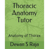Thoracic Anatomy Tutor: Designed for Anatomy Students of All Levels - Paperback