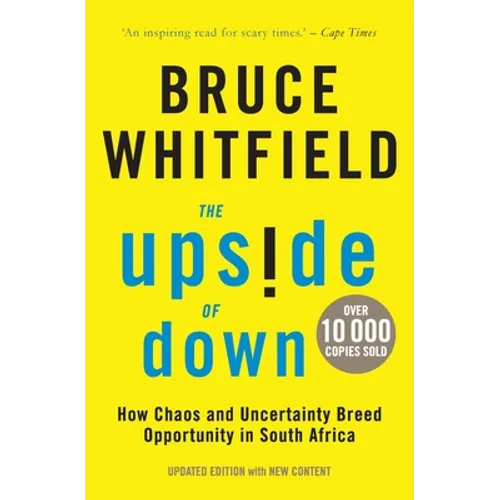 The Upside of Down: How Chaos and Uncertainty Breed Opportunity in South Africa - Paperback