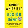 The Upside of Down: How Chaos and Uncertainty Breed Opportunity in South Africa - Paperback