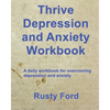 Thrive: Depression and Anxiety Workbook: A daily workbook for overcoming Depression and anxiety - Paperback