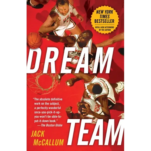 Dream Team: How Michael, Magic, Larry, Charles, and the Greatest Team of All Time Conquered the World and Changed the Game of Basketball Forever - Paperback