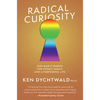 Radical Curiosity: One Man's Search for Cosmic Magic and a Purposeful Life - Hardcover
