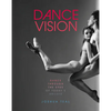 Dance Vision: Dance Through the Eyes of Today's Artists - Paperback