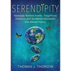 Serendipity: Seemingly Random Events, Insignificant Decisions, and Accidental Discoveries that Altered History - Paperback