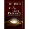 Ethics Handbooks for Energy Healing Practitioners - Hardcover