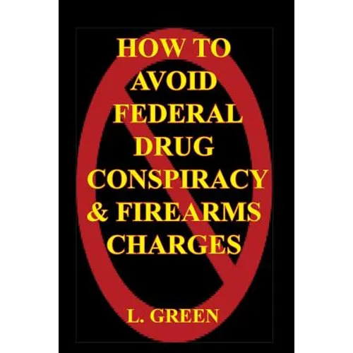 How To Avoid Federal Drug Conspiracy and Firearms Charges - Paperback