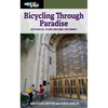 Bicycling Through Paradise: Historical Tours Around Cincinnati - Paperback