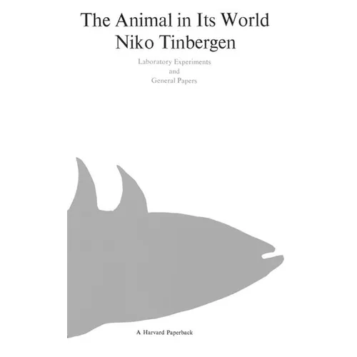The Animal in Its World (Explorations of an Ethologist, 1932-1972) - Paperback
