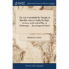 The Life of Archibald Mc'Donald, of Barisdale, who is to Suffer for High-treason, on the 22d of May, at Edinburgh. ... By an Impartial Hand - Hardcover