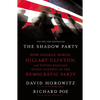 The Shadow Party: How George Soros, Hillary Clinton, and Sixties Radicals Seized Control of the Democratic Party - Paperback
