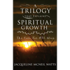 A Trilogy That Explains Spiritual Growth - Hardcover