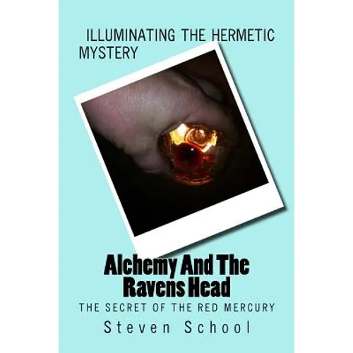 Alchemy And The Ravens Head: The Secret Of The Red Mercury - Paperback