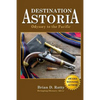 Destination Astoria: Odyssey to the Pacific - Paperback