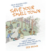 From Possibilities to Reality: Save Your Small Town with these Uniquely Do-able Ideas, Projects, and Success Stories - Paperback