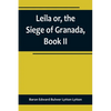 Leila or, the Siege of Granada, Book II - Paperback