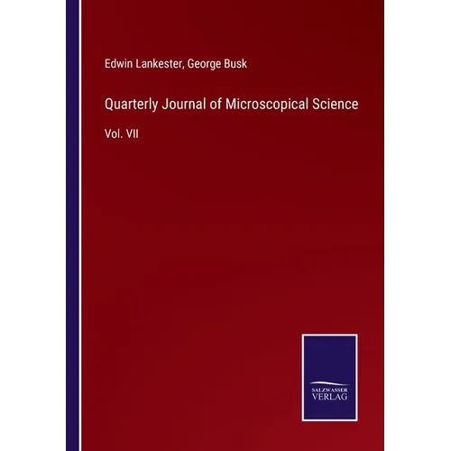 Quarterly Journal of Microscopical Science: Vol. VII - Paperback