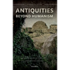 Antiquities Beyond Humanism - Paperback
