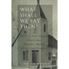 What Shall We Say Then? - Paperback