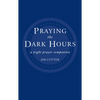 Praying the Dark Hours: A Night Prayer Companion - Paperback