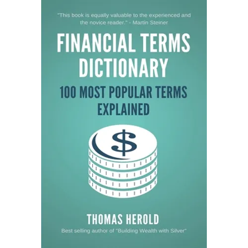 Financial Terms Dictionary - 100 Most Popular Terms Explained - Paperback