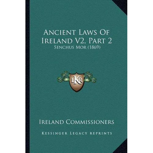 Ancient Laws Of Ireland V2, Part 2: Senchus Mor (1869) - Paperback