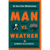 Man vs. Weather: Be Your Own Weatherman - Paperback