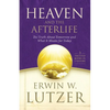 Heaven and the Afterlife: The Truth about Tomorrow and What It Means for Today - Hardcover