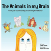 The Animals in my Brain: A kid's guide to understanding and controlling their behaviour - Hardcover
