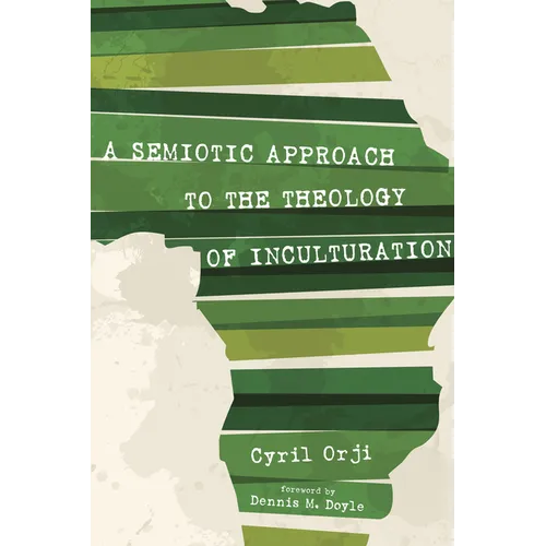 A Semiotic Approach to the Theology of Inculturation - Hardcover