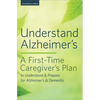 Understand Alzheimer's: A First-Time Caregiver's Plan to Understand & Prepare for Alzheimer's & Dementia - Paperback