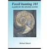 Fossil hunting 101: A guide for the absolute newbie - Paperback