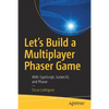 Let's Build a Multiplayer Phaser Game: With Typescript, Socket.Io, and Phaser - Paperback