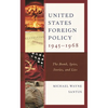 United States Foreign Policy 1945-1968: The Bomb, Spies, Stories, and Lies - Paperback