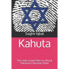 Kahuta: The Indo-Israeli Plan to Attack Pakistan's Nuclear Plant - Paperback