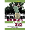 Ben Hogan's Magical Device: The Real Secret to Hogan's Swing Finally Revealed - Paperback