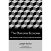 The Outcome Economy: How the Industrial Internet of Things is Transforming Every Business - Paperback