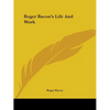 Roger Bacon's Life And Work - Paperback