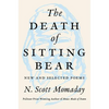 The Death of Sitting Bear: New and Selected Poems - Hardcover