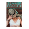 Summer Crochet: 10 Wonderful Swimsuit Patterns: (Crochet Patterns, Crochet Stitches) - Paperback
