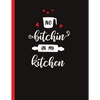 No Bitchin In My Kitchen: Recipe Book To Write In Your Own Recipes - Paperback