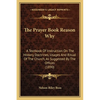 The Prayer Book Reason Why: A Textbook Of Instruction On The History, Doctrines, Usages And Ritual Of The Church, As Suggested By The Offices (189 - Paperback